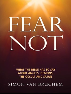 cover image of Fear Not; What the Bible Has to Say About Angels, Demons, the Occult and Satan